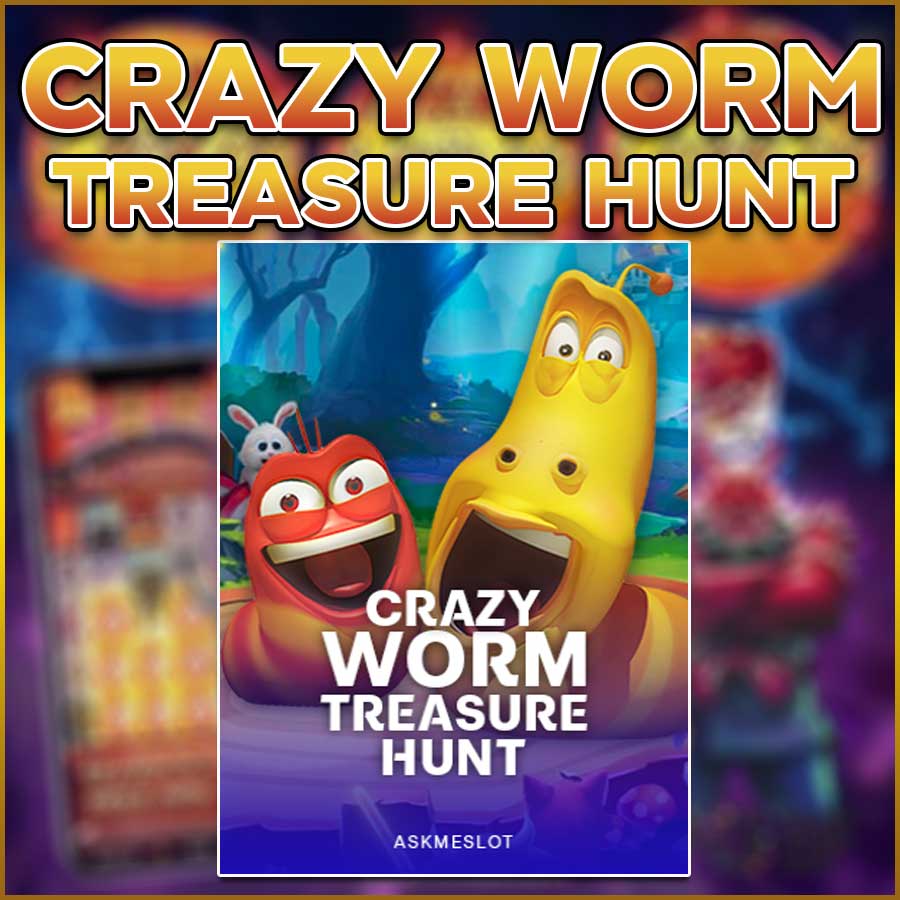 CRAZY WORM TREASURE HUNT