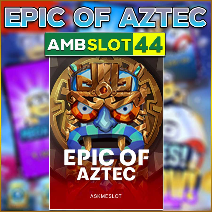 EPIC OF AZTEC
